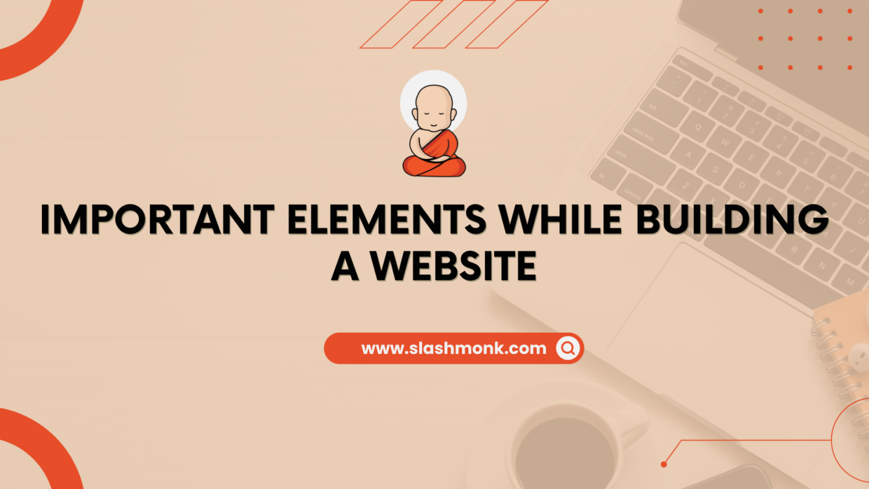 7 Important Elements while building a website - SlashMonk