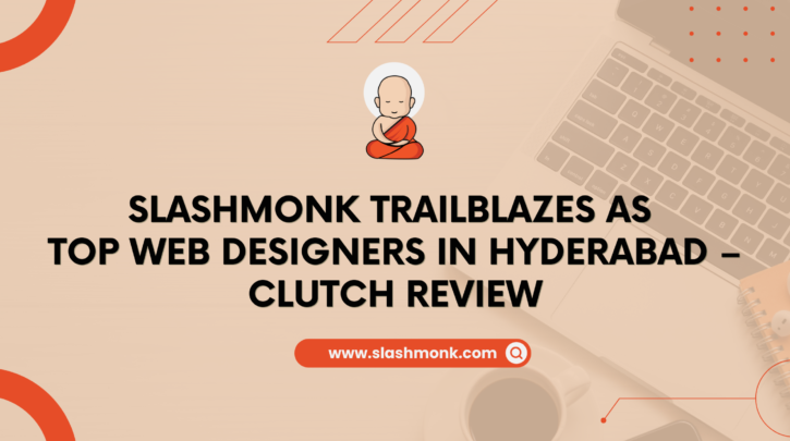 SlashMonk Trailblazes as Top Web Designers in Hyderabad – Clutch Review